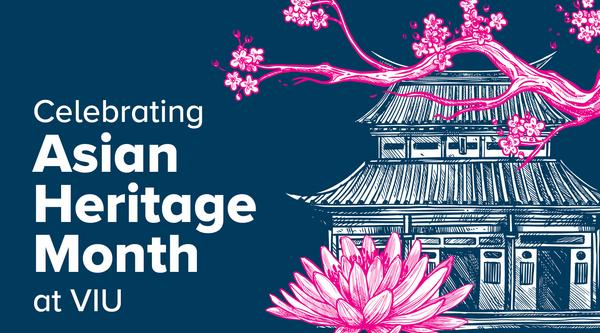 Graphic: text reads, Celebrating Asian Heritage Month at VIU on a blue background with a cherry blossom tree and building.