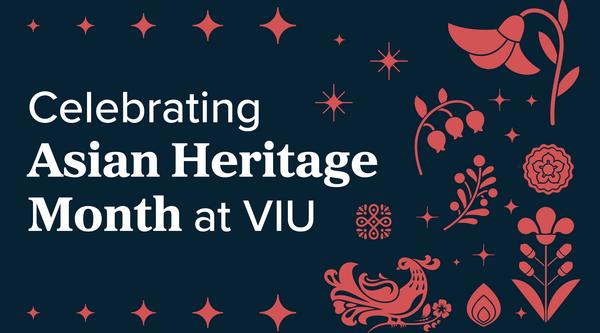 A graphic card with text that reads Celebrating Asian Heritage Month at VIU